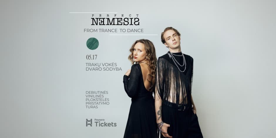 05.17 Trakų Vokės dvaras | Perfect Nemesis: From Trance To Dance | Debiutinio albumo pristatymas