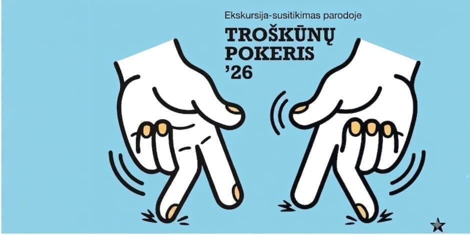 EKSKURSIJA- susitikimas EGLĖS RAKAUSKAITĖS parodoje „TROŠKŪNŲ POKERIS’26“ su menininke