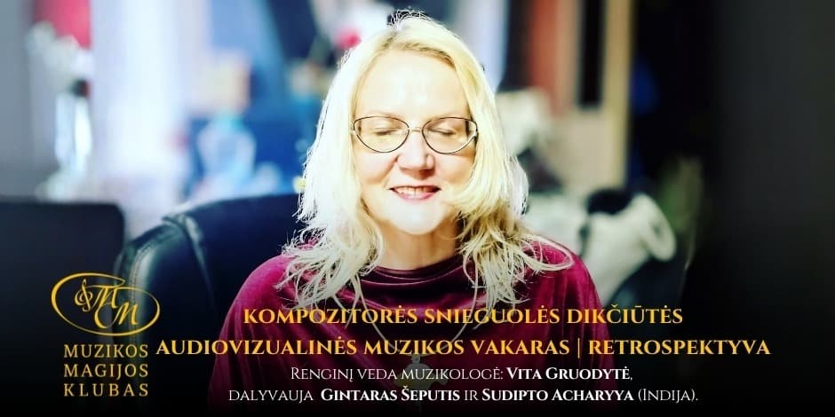 Kompozitorės Snieguolės Dikčiūtės audiovizualinės muzikos vakaras | Retrospektyva