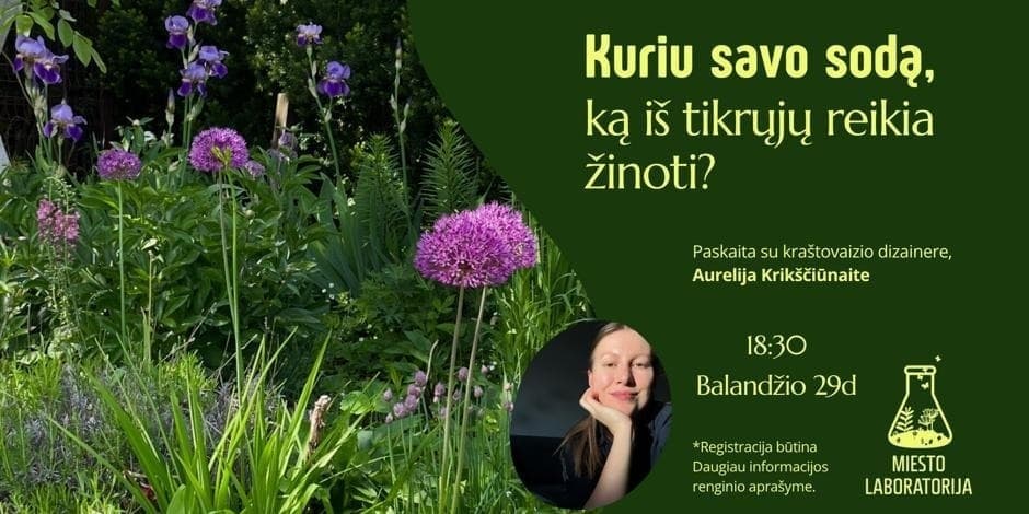 Kuriu savo sodą, ką iš tikrųjų reikia žinoti?