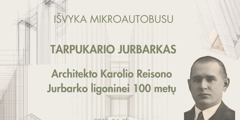 IŠVYKA MIKROAUTOBUSU – Tarpukario Jurbarkas – arch. Karolio Reisono Jurbarko ligoninei 100 metų