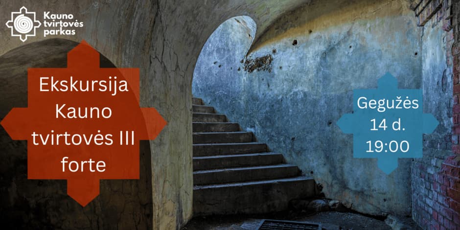 Ekskursija Kauno tvirtovės III forte