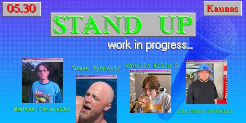 STAND UP - WORK IN PROGRESS | KAUNAS