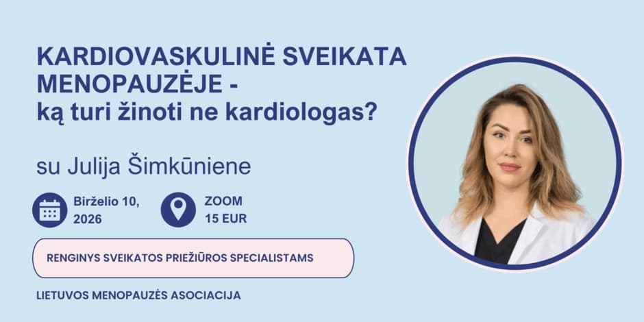 Kardiovaskulinė sveikata menopauzėje – ką turi žinoti ne kardiologas?