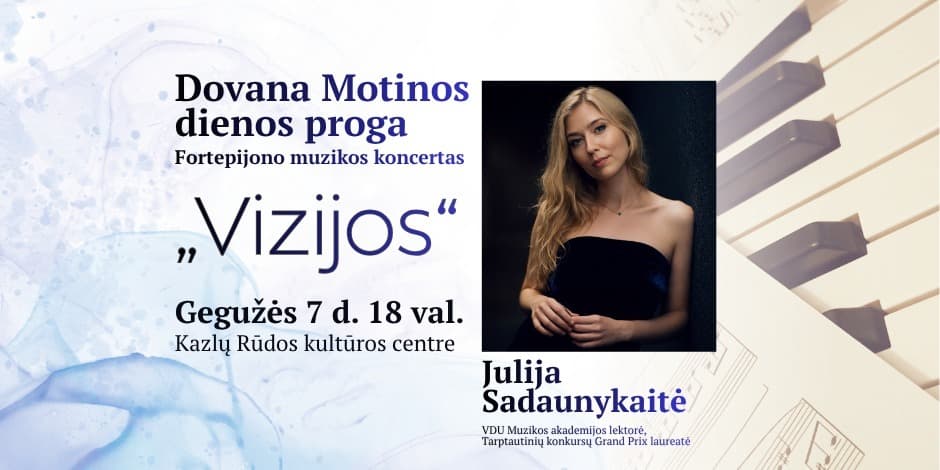 Fortepijono muzikos koncertas "Vizijos" Julija Sadaunykaitė