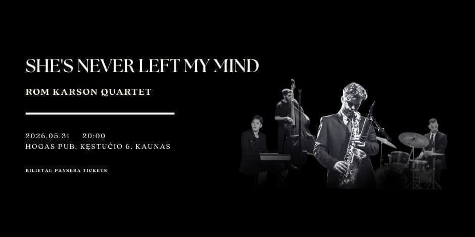 Rom Karson Quartet pristato programą: She’s Never Left My Mind