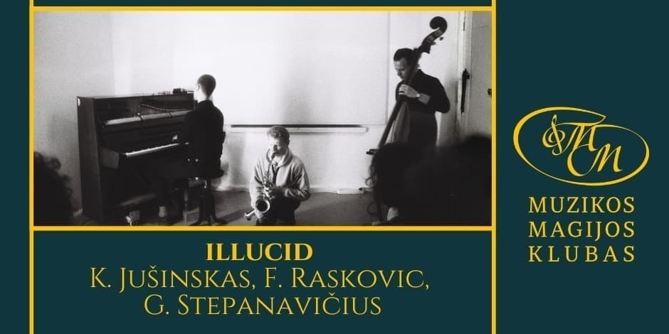 illucid Trio | K. Jušinskas, F. Raskovic, G. Stepanavičius
