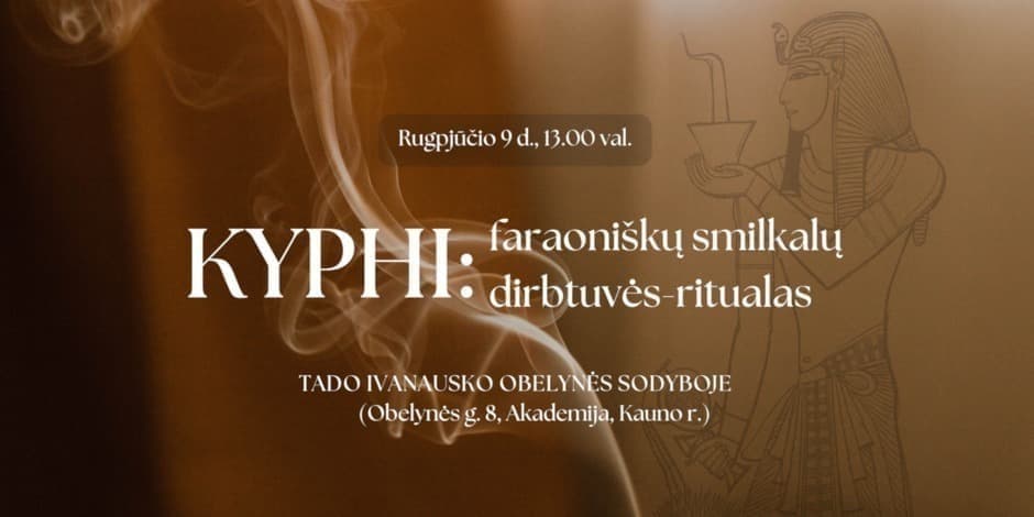KYPHI: faraoniškųjų smilkalų dirbtuvės–ritualas