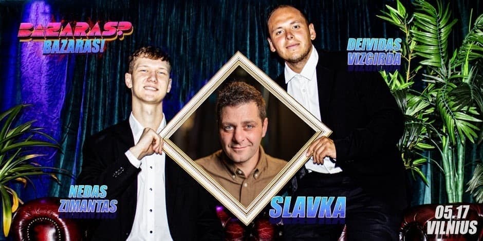 “Bazaras? Bazaras” su Slavka