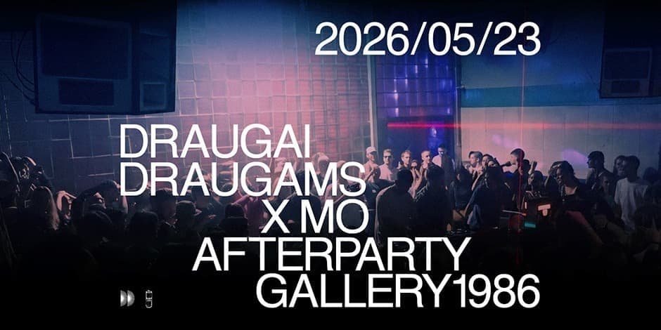 DRAUGAI DRAUGAMS X MO AFTERPARTY