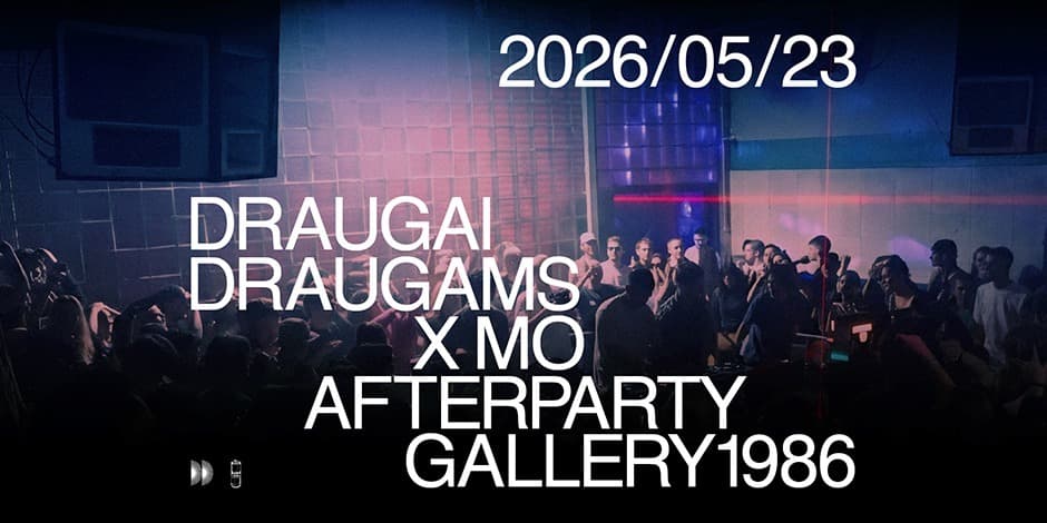 DRAUGAI DRAUGAMS X MO AFTERPARTY