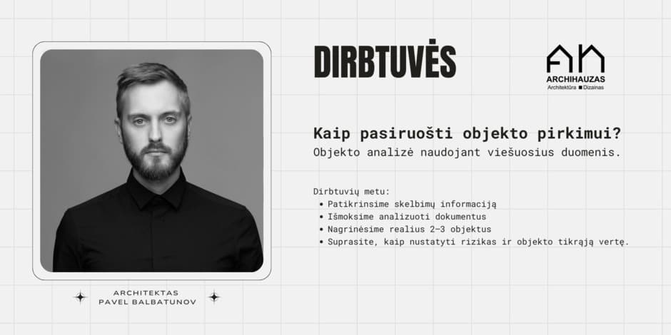 Dirbtuvės. Kaip pasiruošti sklypo pirkimui?