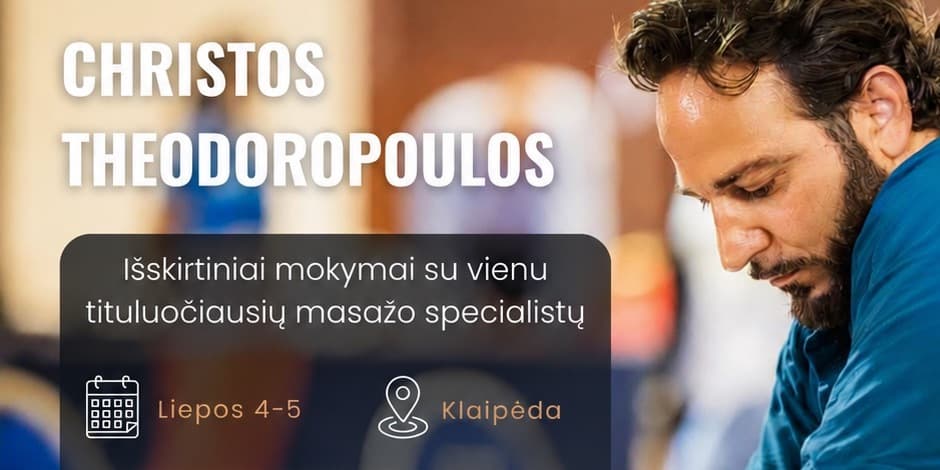 Pasaulinio lygio masažo terapeutas Christos Theodoropoulos atvyksta į Lietuvą!