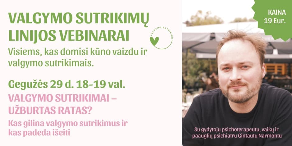 VALGYMO SUTRIKIMAI – UŽBURTAS RATAS? Kas gilina valgymo sutrikimus ir kas padeda išeiti?