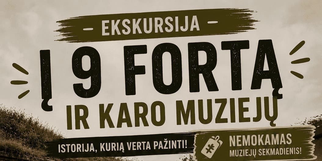 NEMOKAMŲ muziejų sekmadienis Kaune: IX fortas ir Karo muziejus (Išvykimas iš Kvėdarnos ir Šilalės)