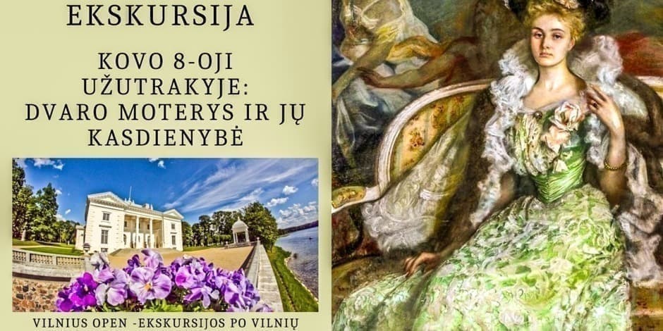 Ekskursija  "Kovo 8-oji Užutrakyje: dvaro moterys ir jų kasdienybė"