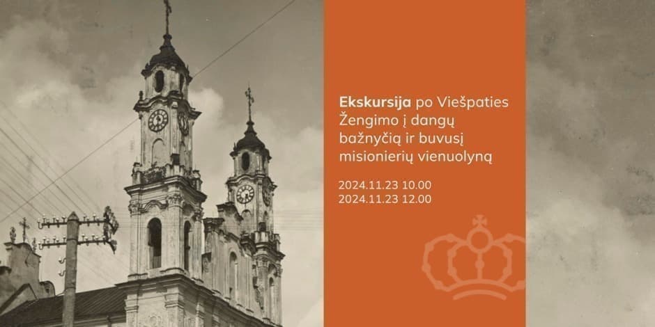 Ekskursija po Viešpaties Žengimo į dangų bažnyčią ir buvusį misionierių vienuolyną