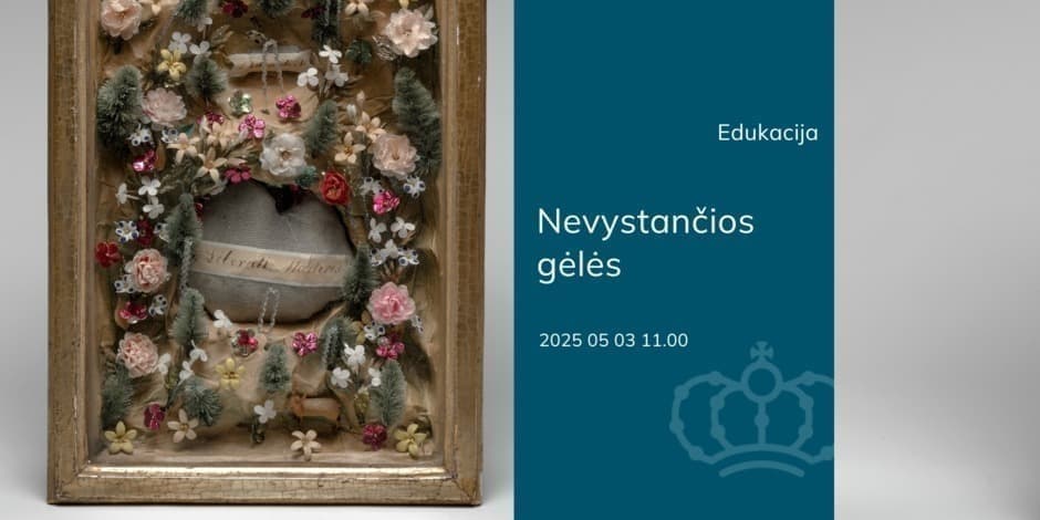 (atšaukta) Edukacija „Nevystančios gėlės“