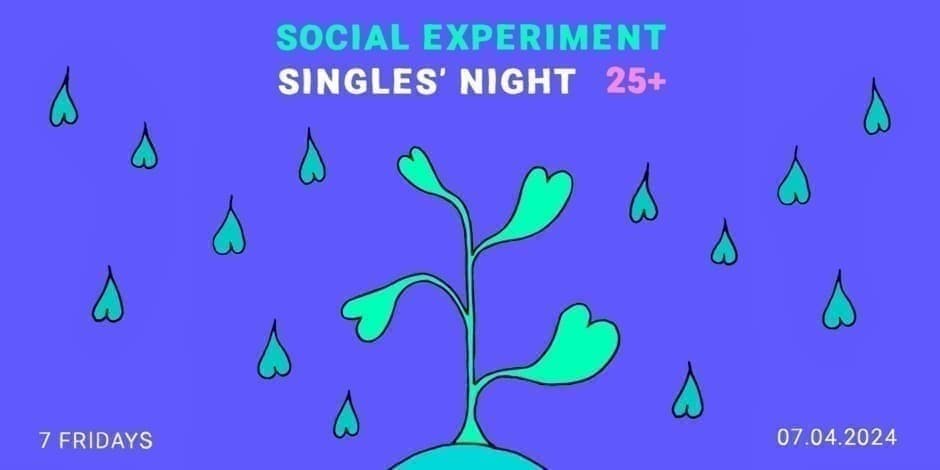 Social Experiment: SINGLES’ NIGHT 25+