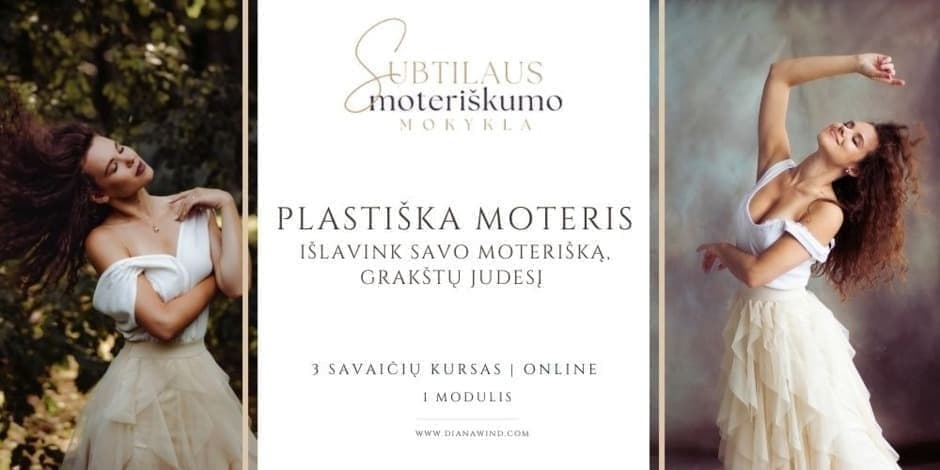 Plastiška moteris. Išlaisvink savo moterišką grakštų judesį