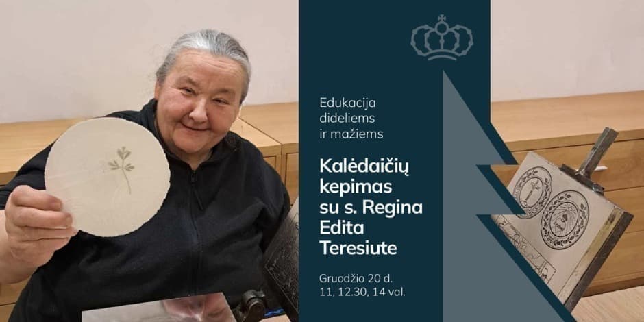 Edukacija dideliems ir mažiems – kalėdaičių kepimas su s. Regina Edita Teresiute