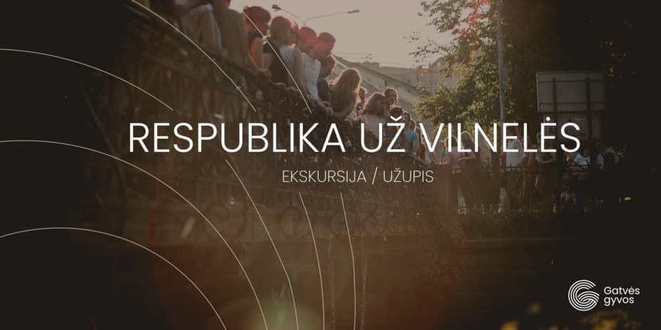 Ekskursija „Užupis. Respublika už Vilnelės“