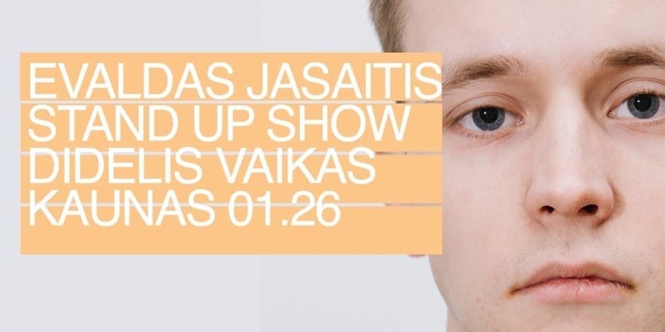 EVALDAS JASAITIS STAND-UP | "DIDELIS VAIKAS"| 01-26 KAUNAS