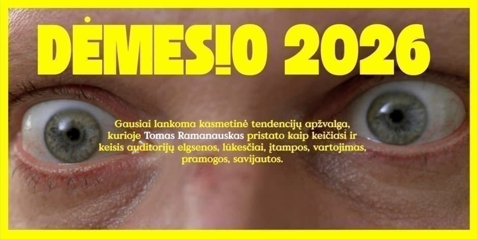 ĮRAŠAS: DĖMES!O 2026: Didelės temos, kurios lydės mus visus metus