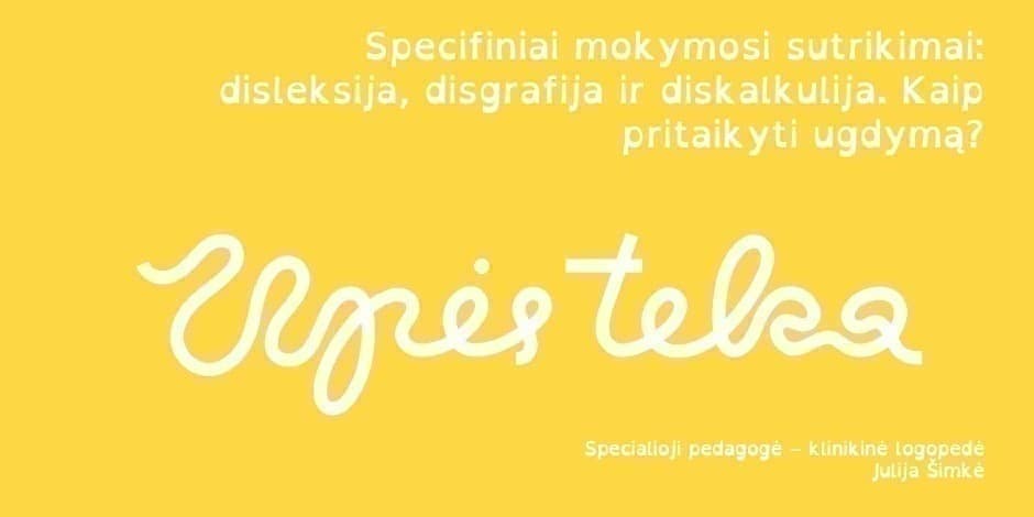 Specifiniai mokymosi sutrikimai: disleksija, disgrafija ir diskalkulija. Kaip pritaikyti ugdymą?