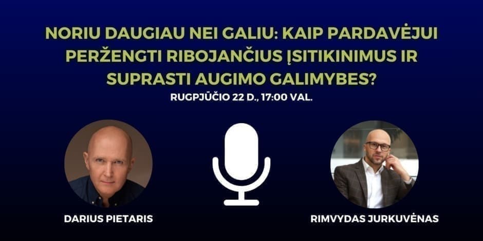 Noriu daugiau nei galiu: kaip pardavėjui peržengti ribojančius įsitikinimus ir suprasti augimo galimybes?