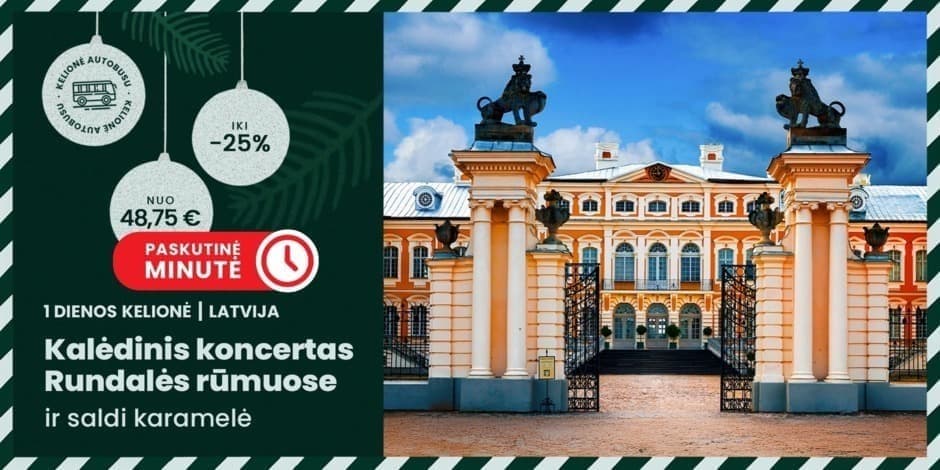 Kalėdinis koncertas Rundalės rūmuose! (iš Kauno, Vilniaus, Ukmergės ir Panevėžio) /PVM apmokestinimui taikoma marža/