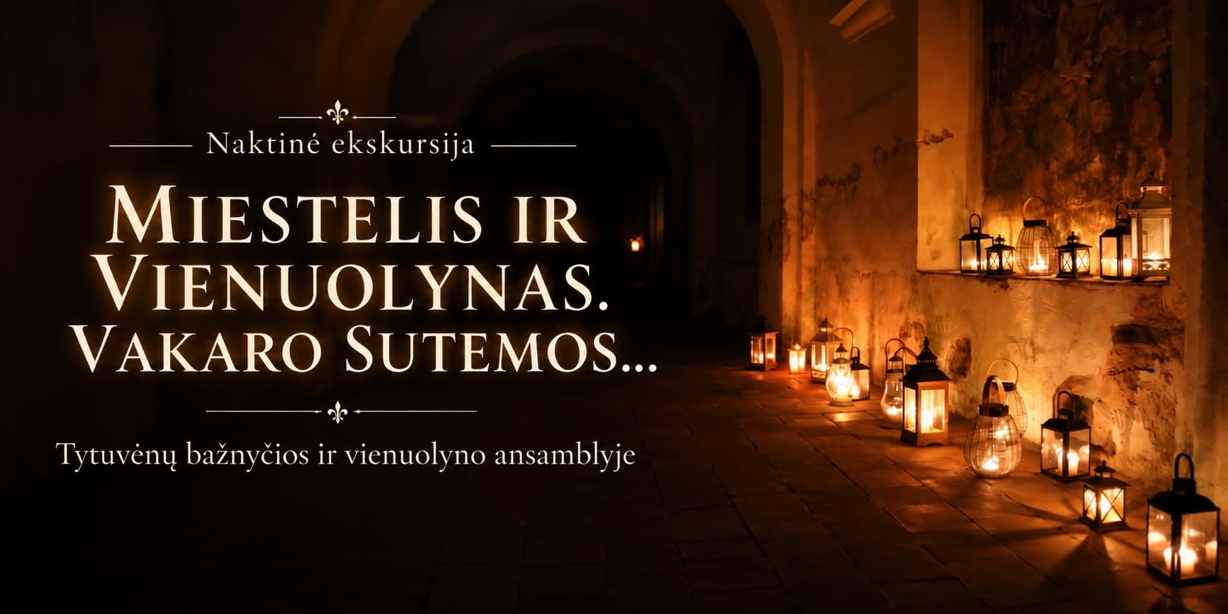 Night tour “THE TOWN AND THE MONASTERY. DUSK...” at the Tytuvėnai Church and Monastery Ensemble