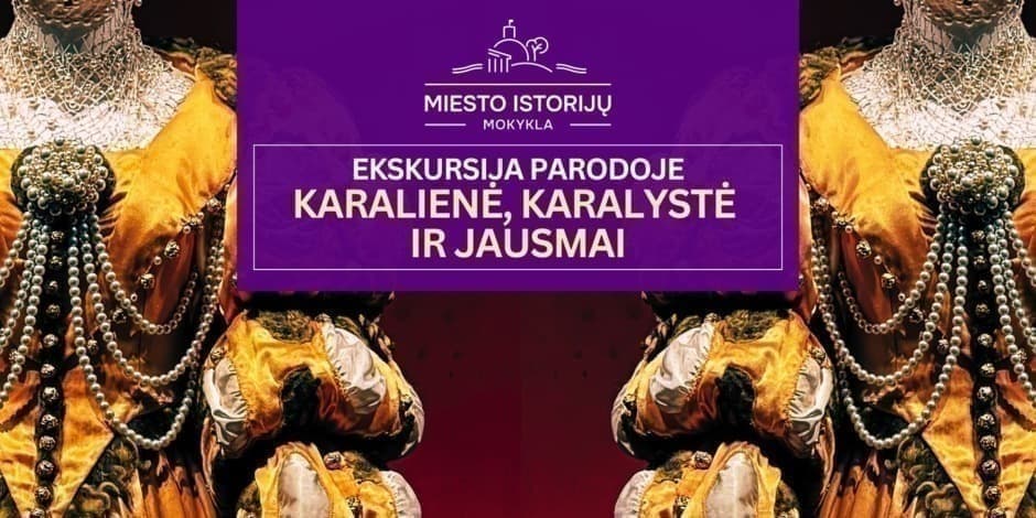 Karalienė, karalystė ir jausmai | Ekskursija parodoje
