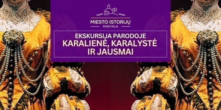 Karalienė, karalystė ir jausmai | Ekskursija parodoje