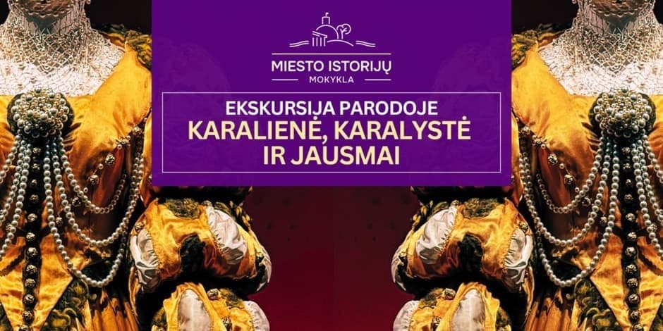 Karalienė, karalystė ir jausmai | Ekskursija parodoje