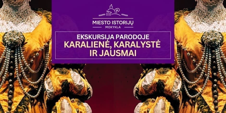 Karalienė, karalystė ir jausmai | Ekskursija parodoje