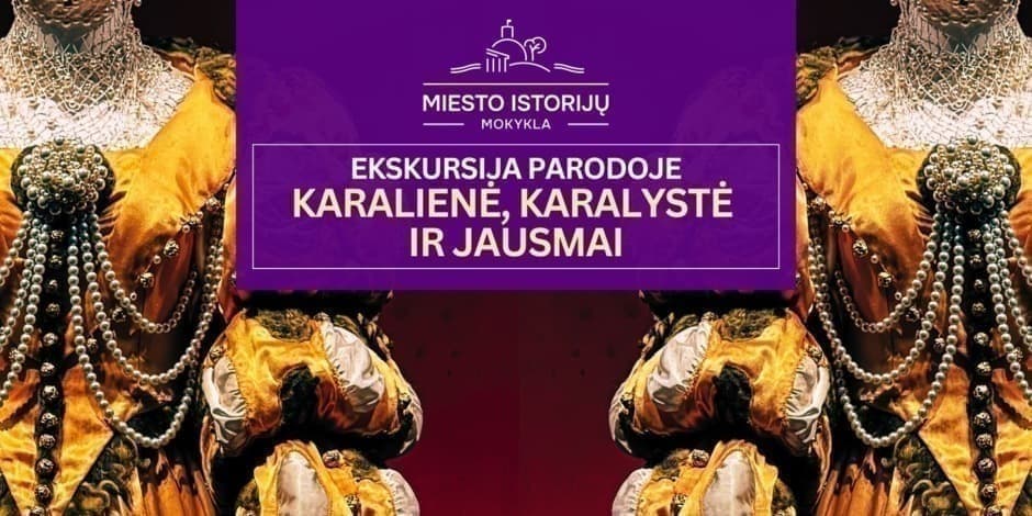 Karalienė, karalystė ir jausmai | Ekskursija parodoje