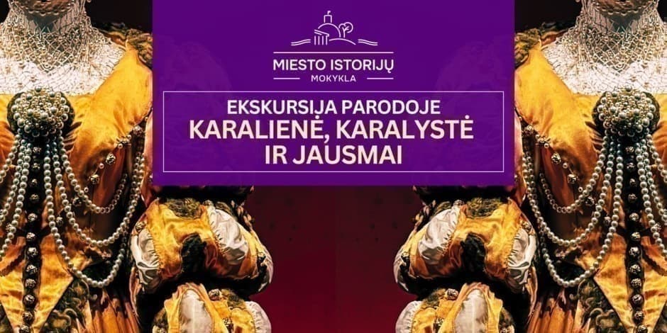 Karalienė, karalystė ir jausmai | Ekskursija parodoje