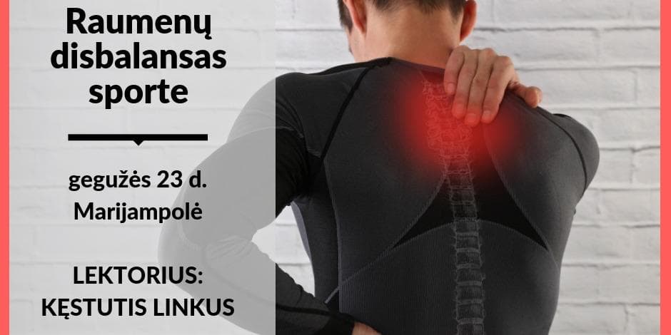 Gegužės 23 d. sporto medicinos seminaras Marijampolėje. Kęstutis Linkus "Skausmas dėl raumenų disbalanso sporte: atpažinimas ir korekcija"