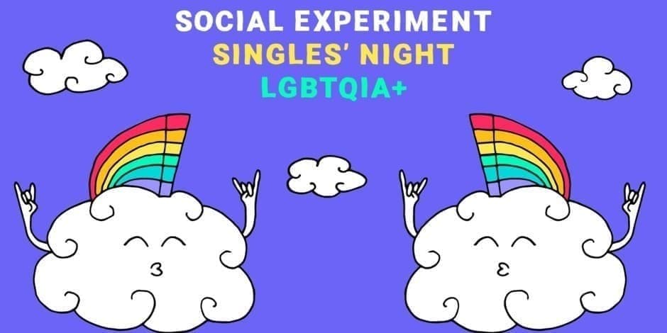 LGBTQIA+ SINGLES' NIGHT by Social Experiment