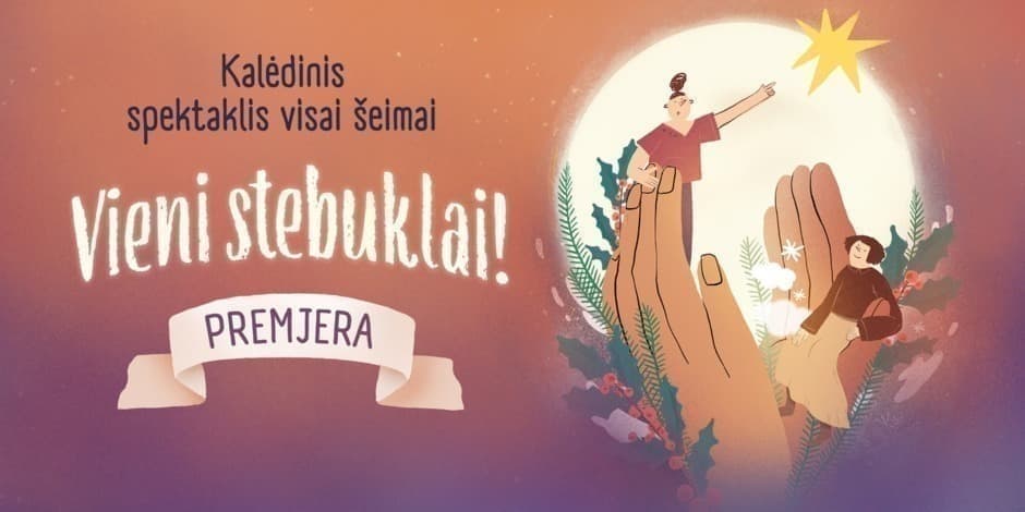 PREMJERA Kalėdinis spektaklis visai šeimai ,,Vieni stebuklai!”