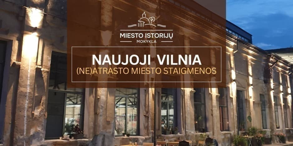Naujoji Vilnia. (Ne)atrasto miesto staigmenos | Ekskursija Vilniuje