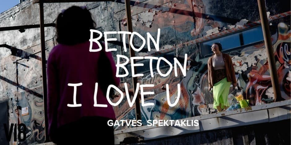 Gatvės spektaklis ,,Beton, beton I Love you"