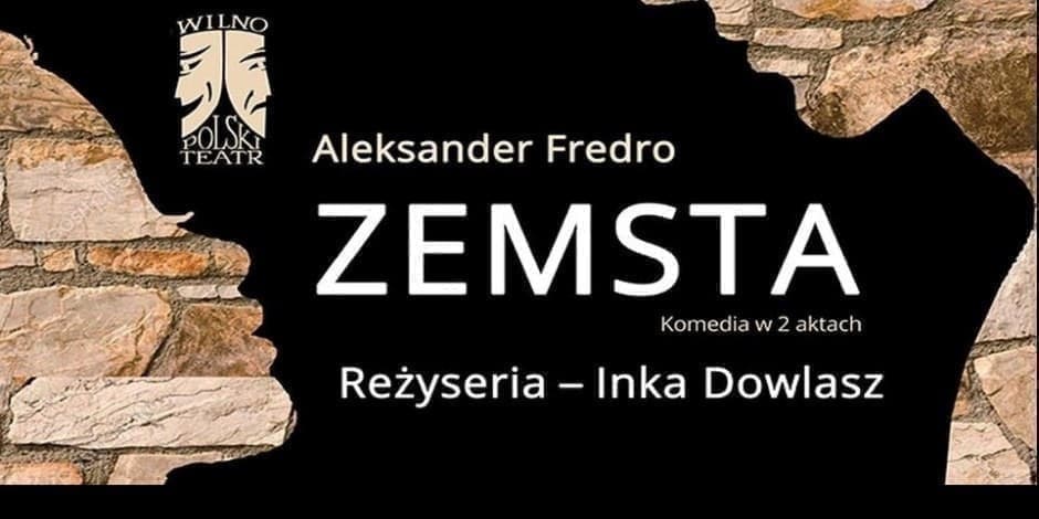 ZEMSTA, Aleksander Fredro, Polski Teatr w Wilnie - Premiera