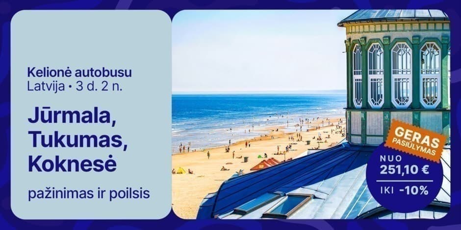 Jūrmala, Tukumas, Koknesė: pažinimas ir poilsis! (iš Kauno, Vilniaus, Ukmergės ir Panevėžio) /PVM apmokestinimui taikoma marža/