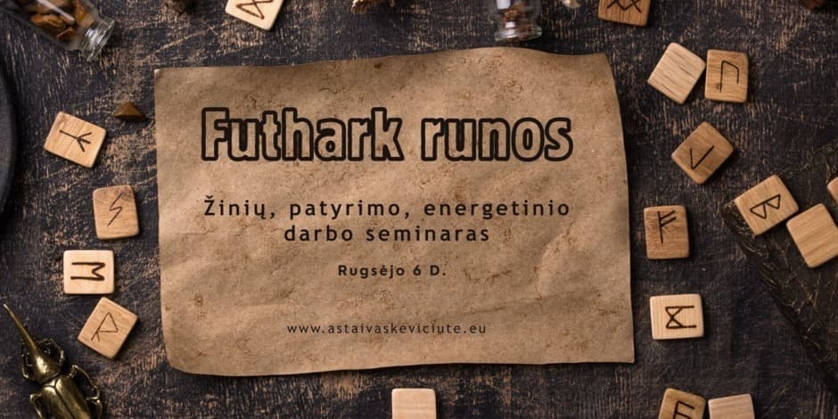Žinių, patyrimo, energetinio darbo seminaras "Futhark runos"