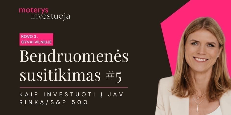 "Moterys investuoja" bendruomenės susitikimas. Tema: Kaip investuoti į JAV  rinką/S&P 500