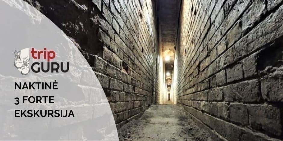 NAKTINĖ ekskursija FORTE III (trečiame). Kauno tvirtovė.