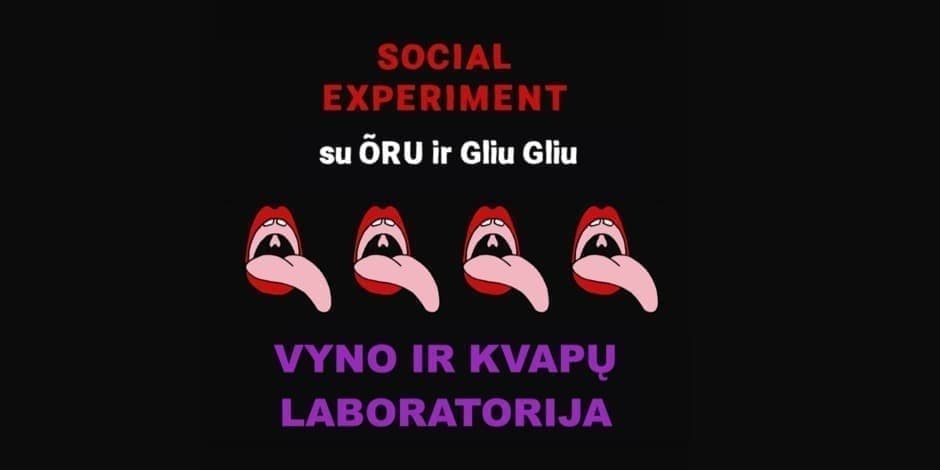 Social Experiment su ÕRU ir Gliu Gliu: VYNO IR KVAPŲ LABORATORIJA