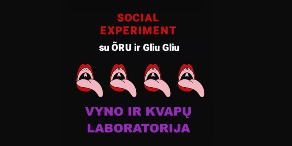 Social Experiment su ÕRU ir Gliu Gliu: VYNO IR KVAPŲ LABORATORIJA